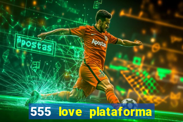 555 love plataforma de jogos